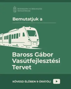 Baross Gábor Vasútfejlesztési Terv: nagyszabású program indul