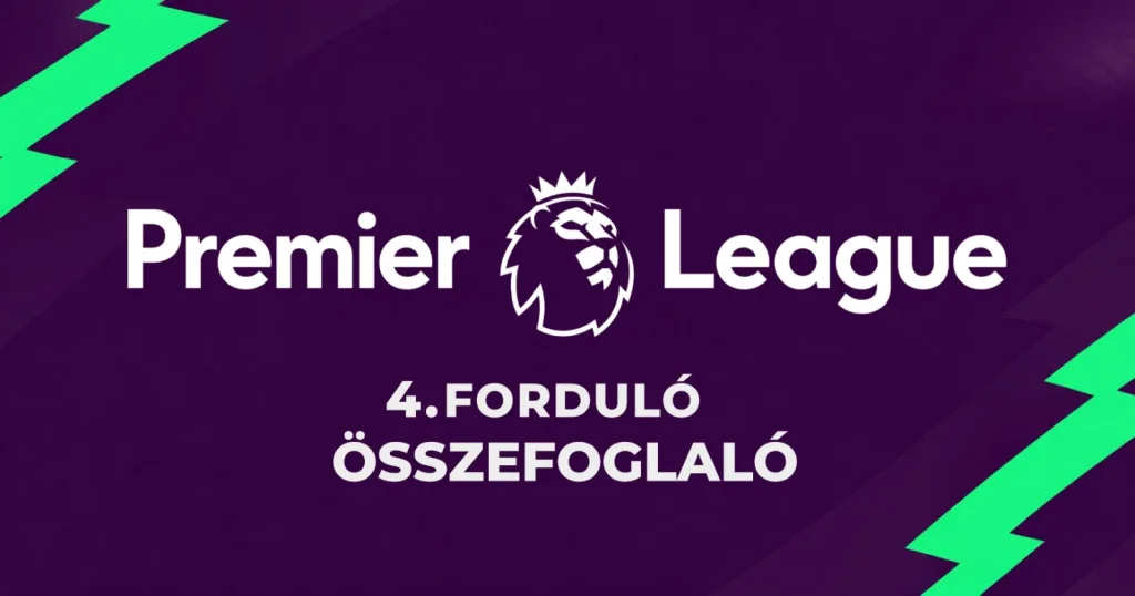 Premier League: a 4. forduló legfontosabb meccsei és a tabella
