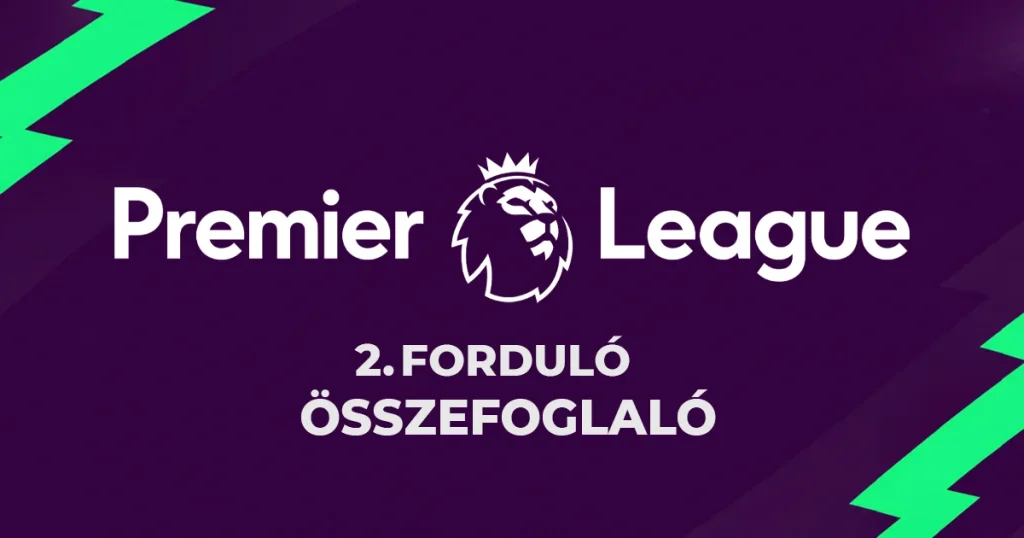 Premier League: a 2. forduló legfontosabb meccsei és a tabella