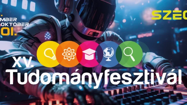 Tudományos élmények és pályaorientáció a szegedi XV. Tudományfesztiválon
